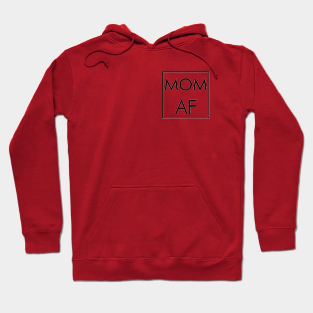 Mom AF Hoodie by BishopCras